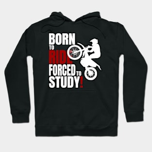 Born to ride, forced to Study. Hoodie